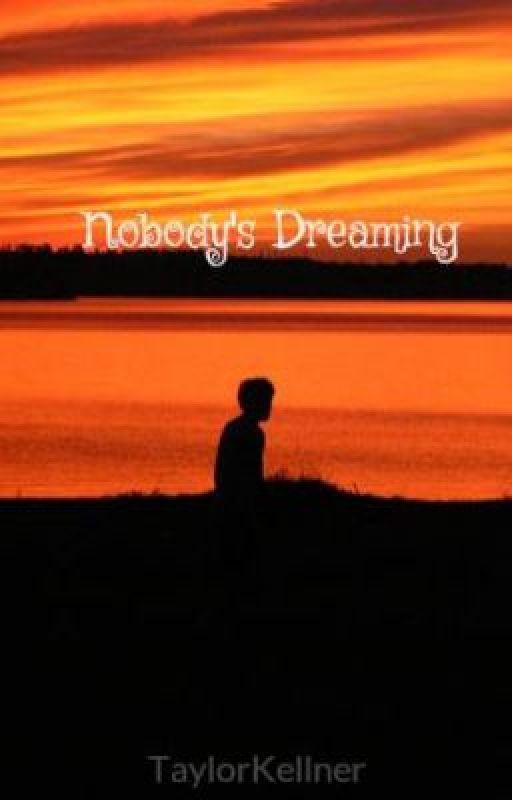 Nobody's Dreaming by TaylorKellner