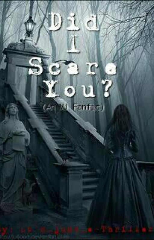 Did I Scare You? (Michael Jackson Fanfiction) by Its_Just_a_Thriller