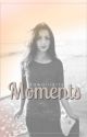 Moments (Being Edited) by jordanaknight