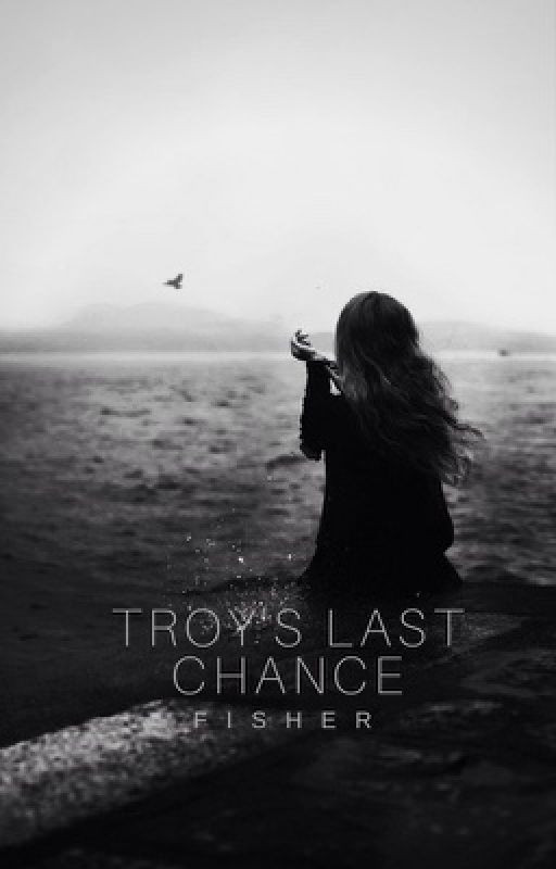 Troy's Last Chance by Simply_Starry-eyed