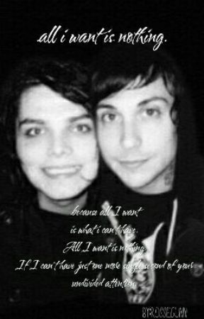 .all i want is nothing. // Frerard one-shot by patrickmelrose