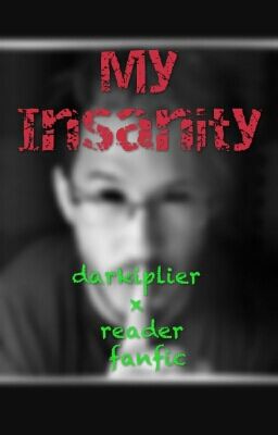 My Insanity ~ Darkiplier X Reader (Completed) cover