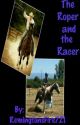 The Roper and the Racer **Finished** by CowboyTakeMeAway721