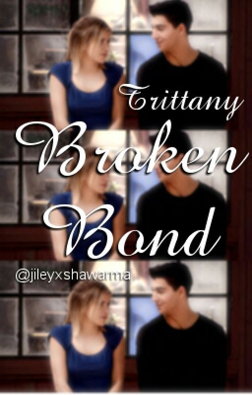 Trittany | Broken bond by shouldhavesaidit