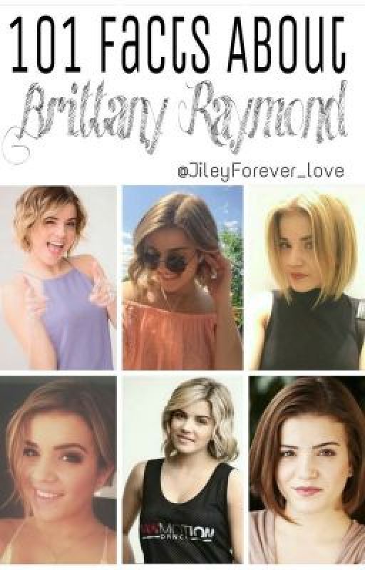 101 Facts About Brittany Raymond by JileyForever_love