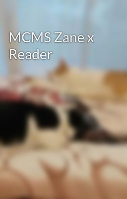 MCMS Zane x Reader cover