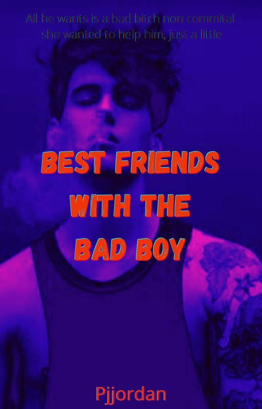 Best Friends With The Badboy #wattys2018 by pjjordan