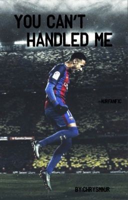 You Can't Handle Me ~NJR Fanfic (Completed) cover