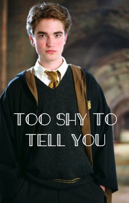 Too Shy To Tell You (Cedric Diggory x Reader) cover