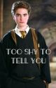 Too Shy To Tell You (Cedric Diggory x Reader) by Slytherin2224