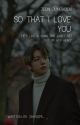 So That I Love You [Jungkook x Reader] (UNDER EDITING) by Jayhope_