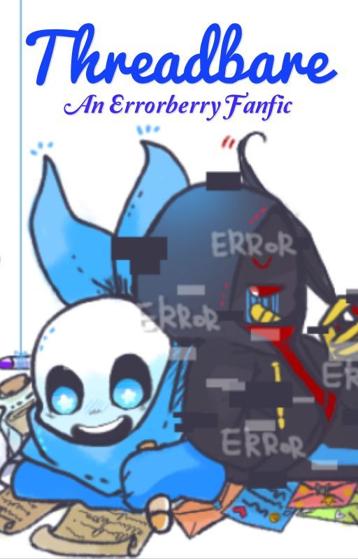 Threadbare: An Errorberry Fanfic by Berrybluesans