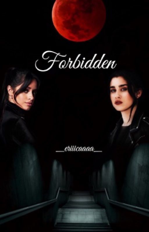 Forbidden (Camren) by _eriiicaaaa_