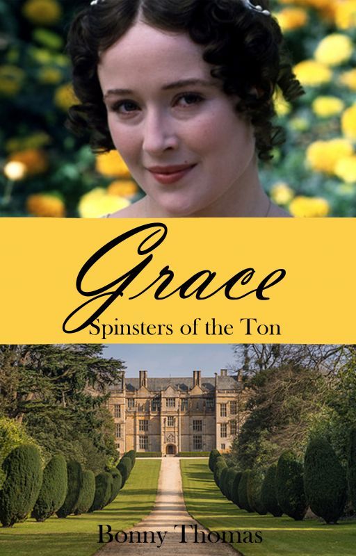 Grace: Spinsters of the Ton by BonnyThomas17