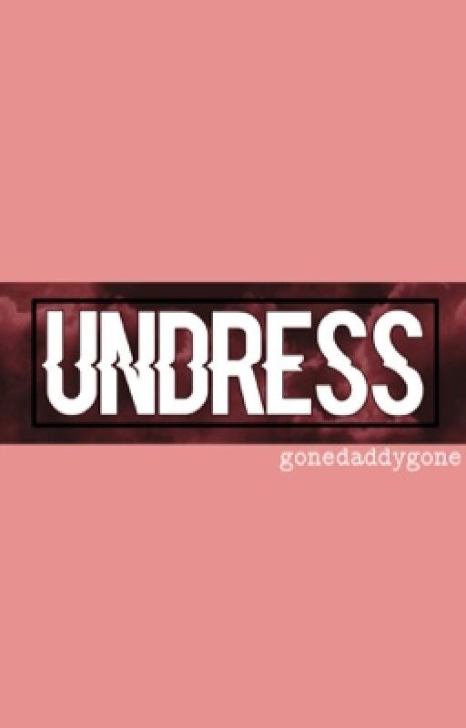 undress ☆ by gonedaddygone