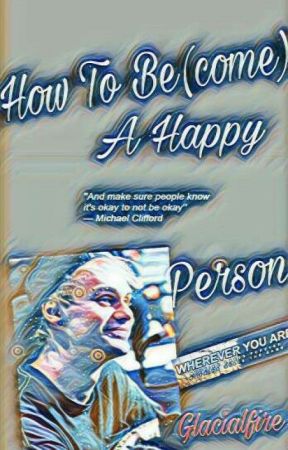 How To Be(come) A Happy Person: Michael Clifford by Glacialfire