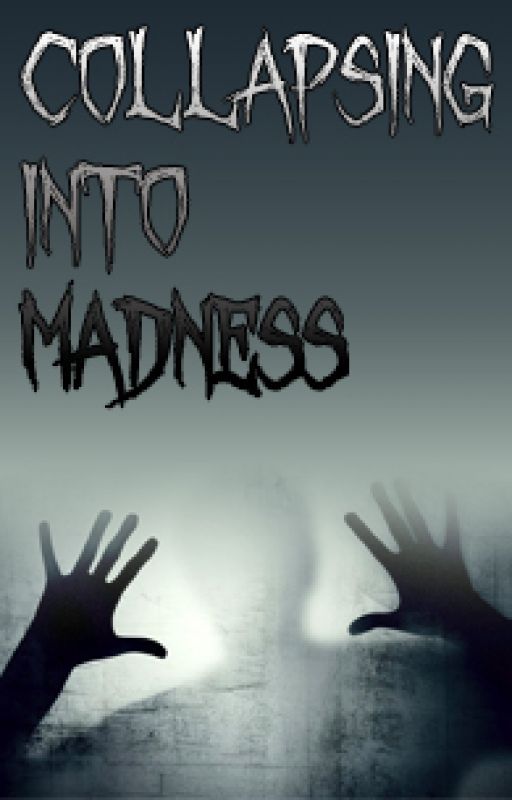 Collapsing into Madness by RockMusic99