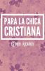 Para la Chica Cristiana ©