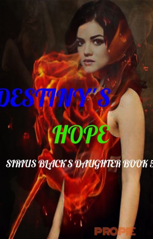 Destiny's Hope: Sirius Black's daughter Book 5 by praylor