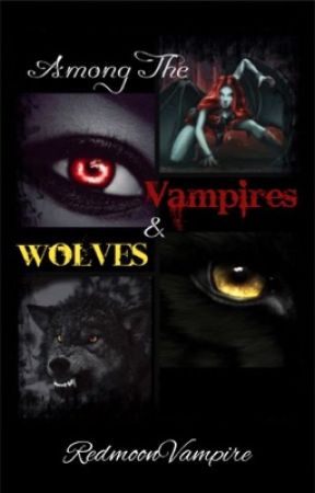 Among The Vampires & Wolves (18 ) by CountessAda