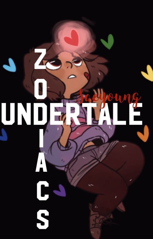 Undertale Zodiacs (COMPLETED) by AsrixlDrxxmurr