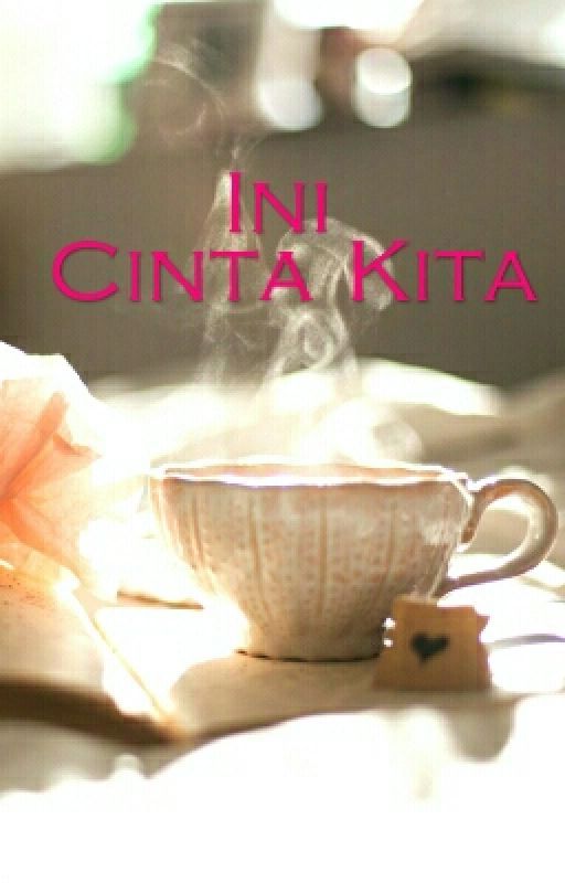 Novel: Ini Cinta Kita by SitiFatimahShokri