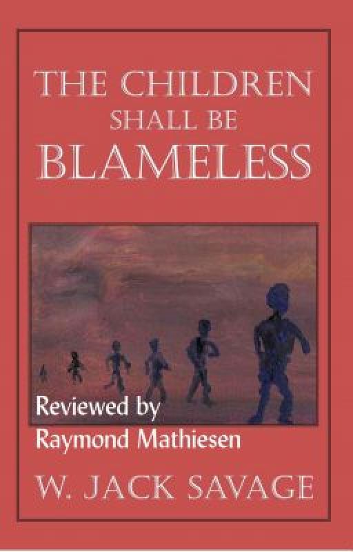 The Children Shall Be Blameless by W. Jack Savage - Book Review by Raymond_Mathiesen