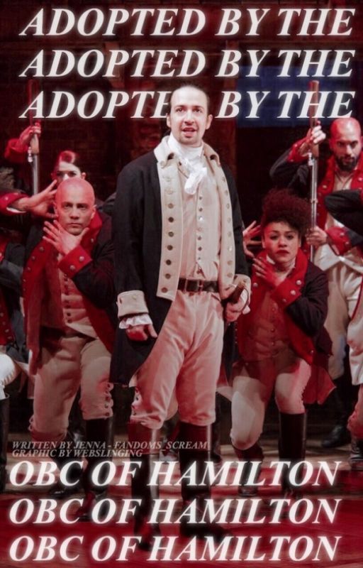 Adopted by the Original Broadway Cast of Hamilton by fandoms_scream