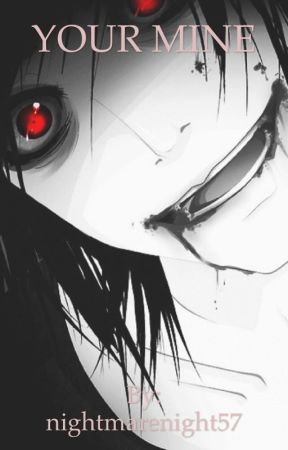 YOU'RE MINE (Jeff The Killer X Reader Lemon) by MsCreepyPasta0