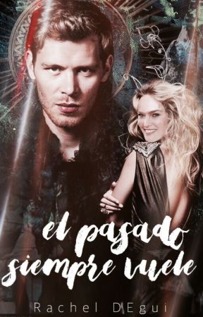 El pasado siempre vuelve (Klaus Mikaelson) by alwaysnforeverrach