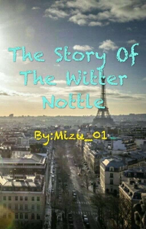 The Story Of The Witter Nottle by Mizu_01