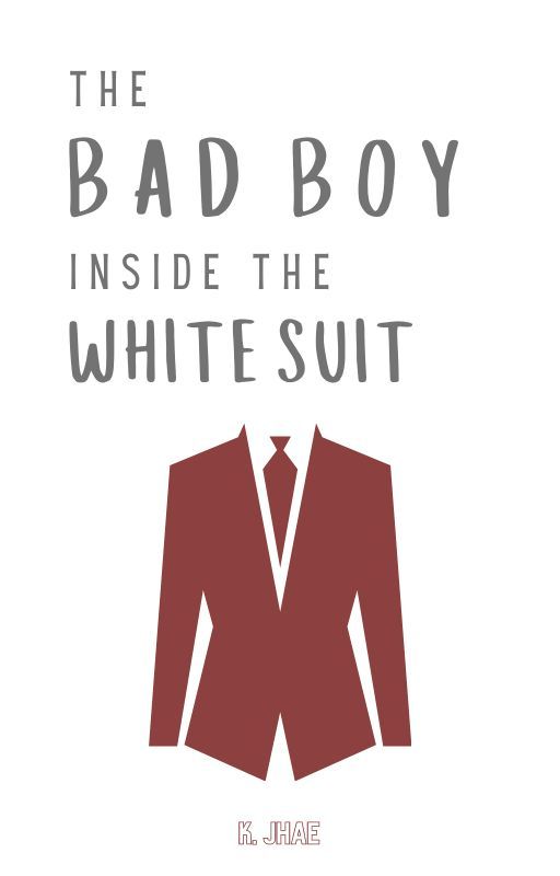 The Bad Boy Inside the White Suit [BOOK 4] by kdotjhae