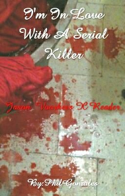 I'm In Love With A Serial Killer (Jason Voorhees X Reader) cover