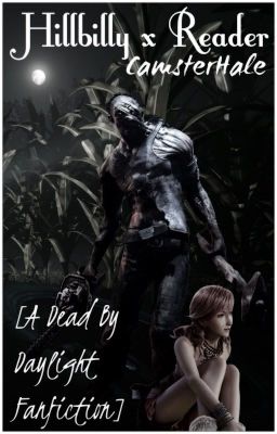 Hillbilly x Reader [A Dead By Daylight Fanfiction] cover