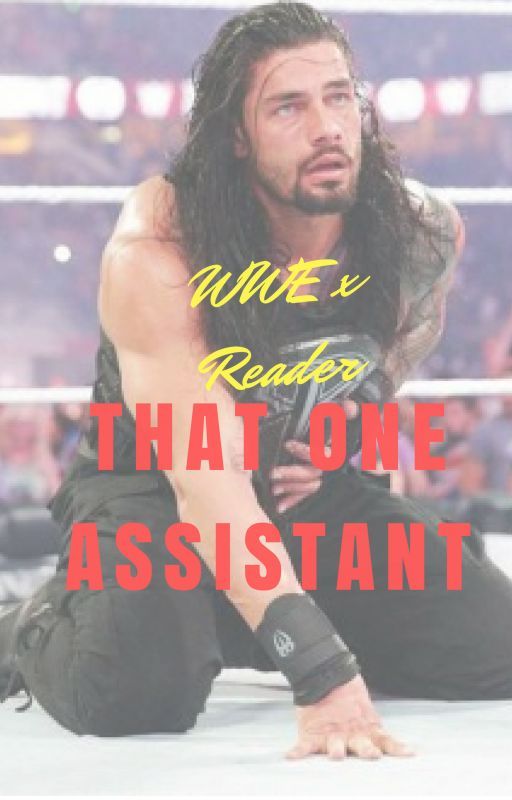 That one Assistant -WWE x Reader- by Risky-B3ll