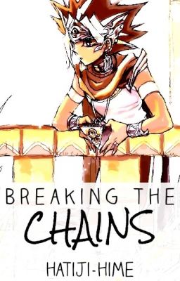 Breaking the Chains | Pharaoh Atem x Reader cover