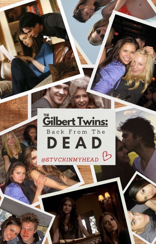 The Gilbert Twins: Back From The Dead (TVD FANFIC) 2/3 by stvckinmyhead