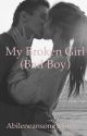 My Broken Girl (Bad Boy) by Abileneansongwriter