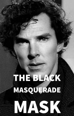 Sherlock x OC - The Black Masquerade Mask (Book 1) cover