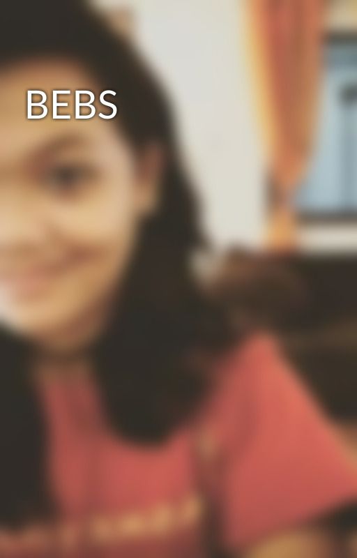 BEBS by jhannamaeherrera08