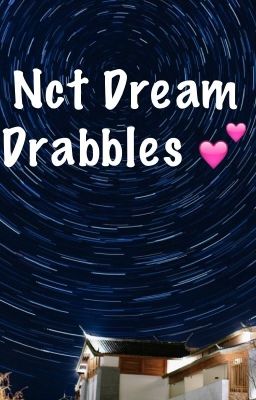 Nct Dream Drabbles  cover