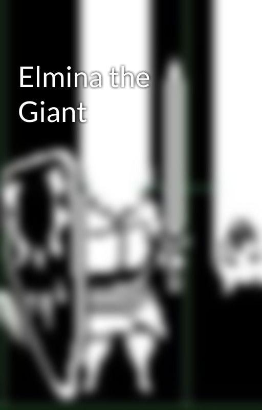 Elmina the Giant by Laulette13