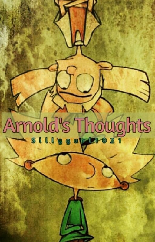 Arnold's Thoughts  by Sillygurl1021