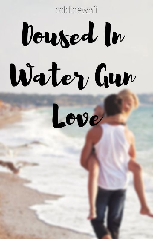 Doused In Water Gun Love - {A Kendall Knight Love Story} by coldbrewafi