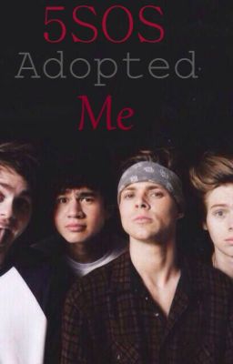 5sos Adopted Me | 5sos Fan Fiction cover