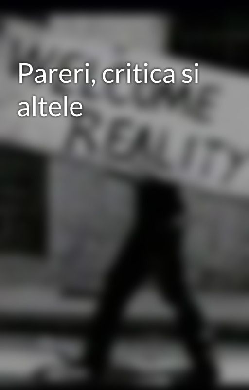 Pareri, critica si altele  by stropidecerneala