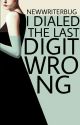 I Dialed The Last Digit Wrong | ✔ by NewWriterBug