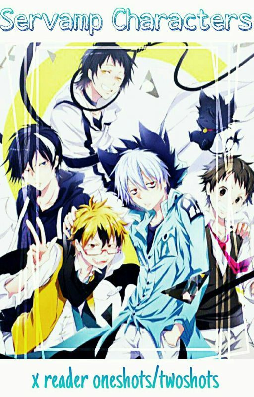 Servamp Characters x Reader Fanfiction (One/Two Shots) by sakurasbloom