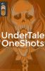 UnderTale Oneshots (FINISHED)