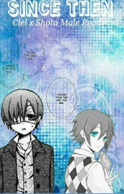 Since then (Ciel X Male Shota reader) *Book 1* cover